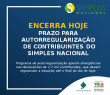 Encerra hoje prazo para autorregularização de contribuintes do Simples Nacional